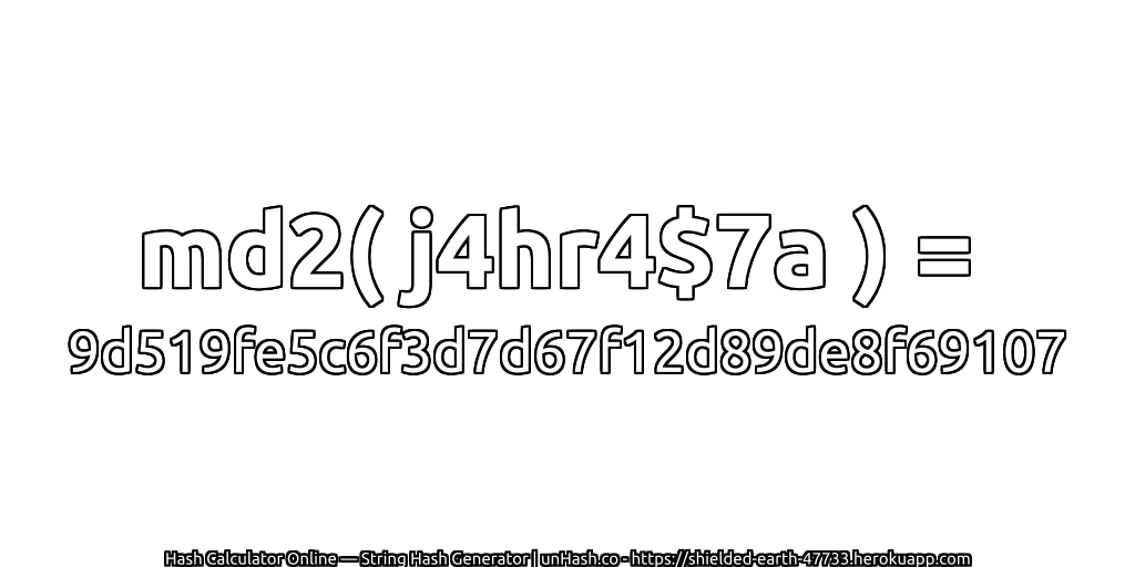 md2( j4hr4$7a ) = 9d519fe5c6f3d7d67f12d89de8f69107 | unHash.co