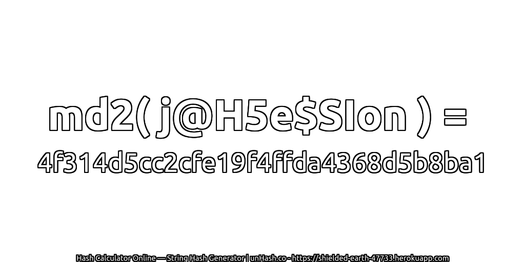 md2( j@H5e$SIon ) = 4f314d5cc2cfe19f4ffda4368d5b8ba1 | unHash.co