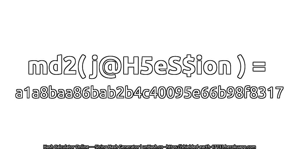 md2( j@H5eS$ion ) = a1a8baa86bab2b4c40095e66b98f8317 | unHash.co