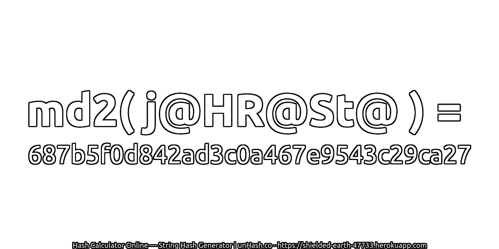 md2( j@HR@St@ ) = 687b5f0d842ad3c0a467e9543c29ca27 | unHash.co