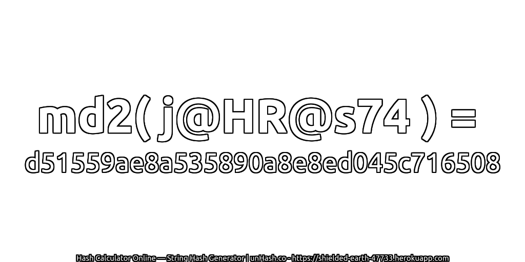 md2( j@HR@s74 ) = d51559ae8a535890a8e8ed045c716508 | unHash.co