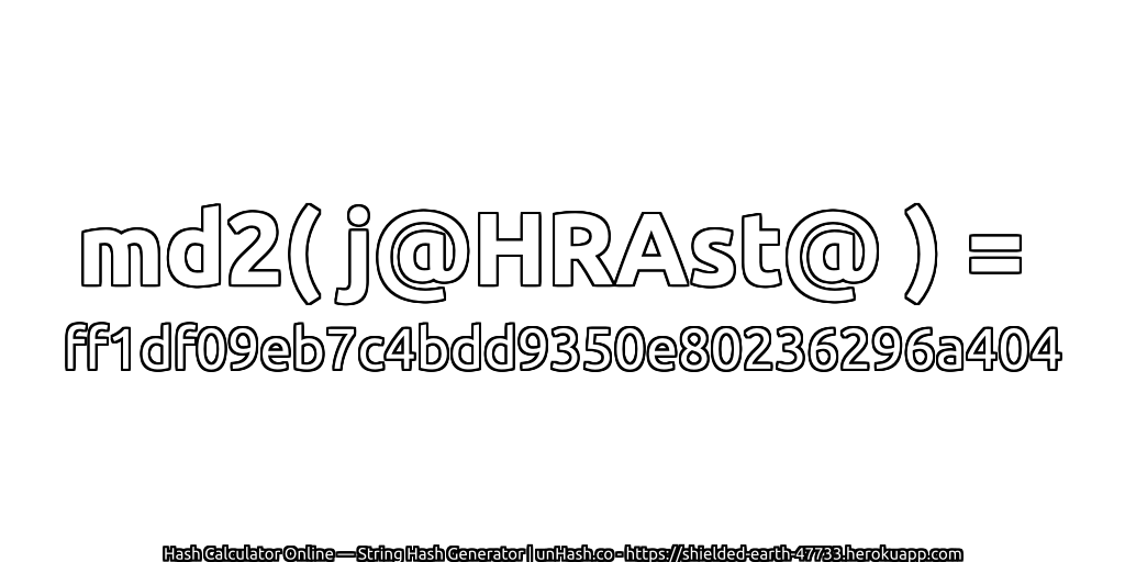 md2( j@HRAst@ ) = ff1df09eb7c4bdd9350e80236296a404 | unHash.co