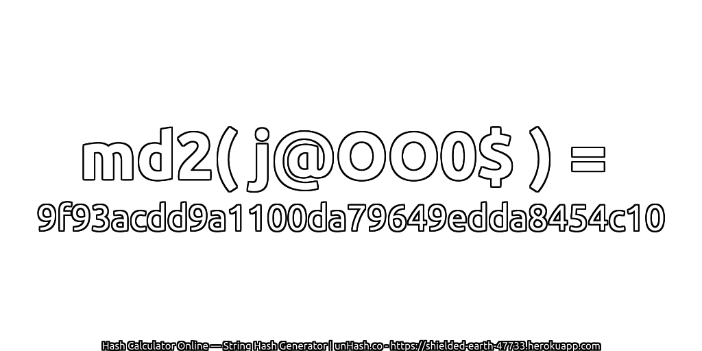 md2( j@OO0$ ) = 9f93acdd9a1100da79649edda8454c10 | unHash.co