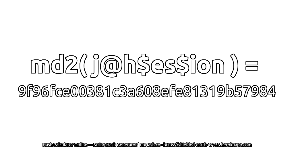md2( j@h$es$ion ) = 9f96fce00381c3a608efe81319b57984 | unHash.co