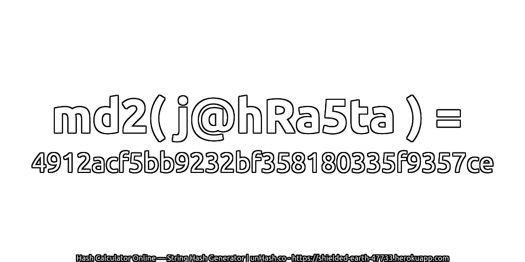 md2( j@hRa5ta ) = 4912acf5bb9232bf358180335f9357ce | unHash.co