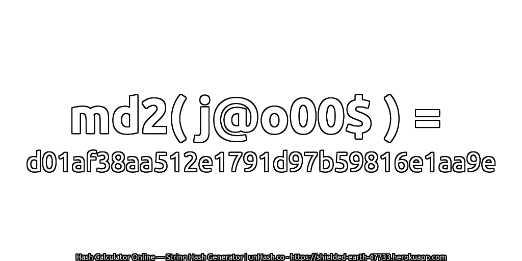md2( j@o00$ ) = d01af38aa512e1791d97b59816e1aa9e | unHash.co