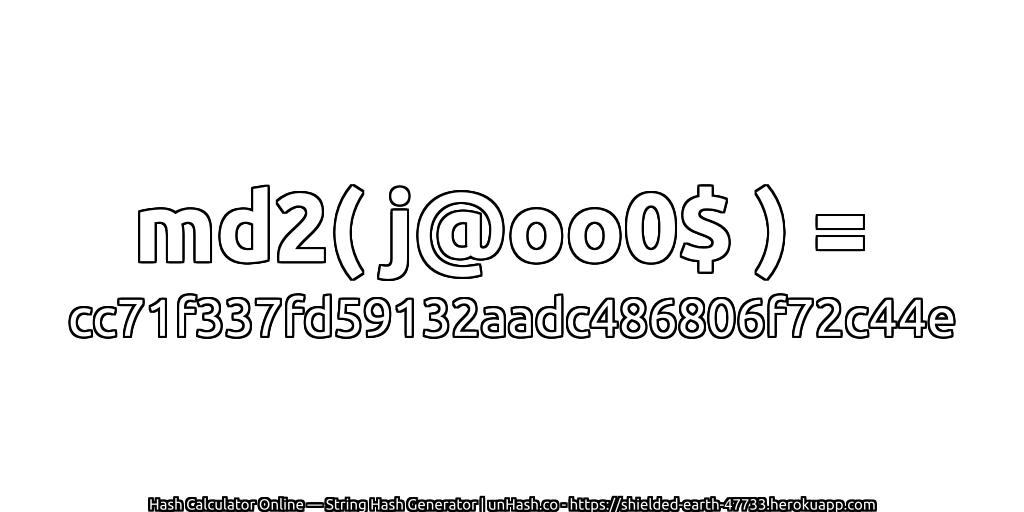 md2( j@oo0$ ) = cc71f337fd59132aadc486806f72c44e | unHash.co