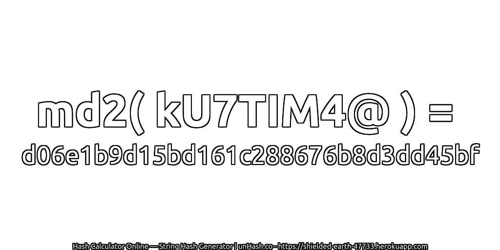 md2( kU7TIM4@ ) = d06e1b9d15bd161c288676b8d3dd45bf | unHash.co