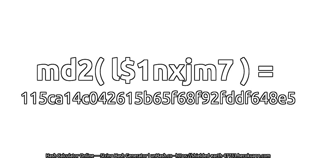 md2( l$1nxjm7 ) = 115ca14c042615b65f68f92fddf648e5 | unHash.co