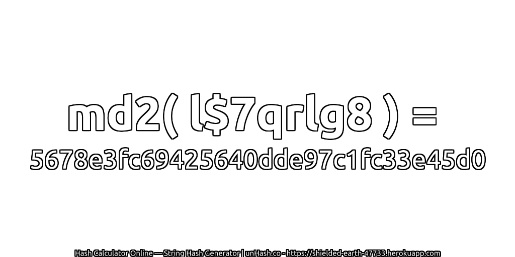 md2( l$7qrlg8 ) = 5678e3fc69425640dde97c1fc33e45d0 | unHash.co