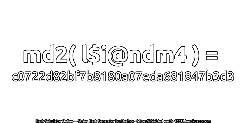 md2( l$i@ndm4 ) = c0722d82bf7b8180a07eda681847b3d3 | unHash.co