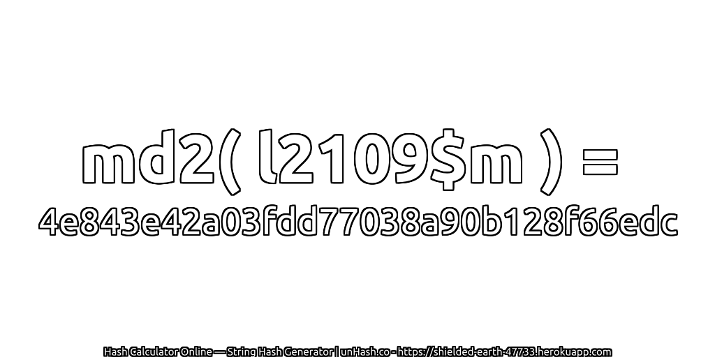 md2( l2109$m ) = 4e843e42a03fdd77038a90b128f66edc | unHash.co