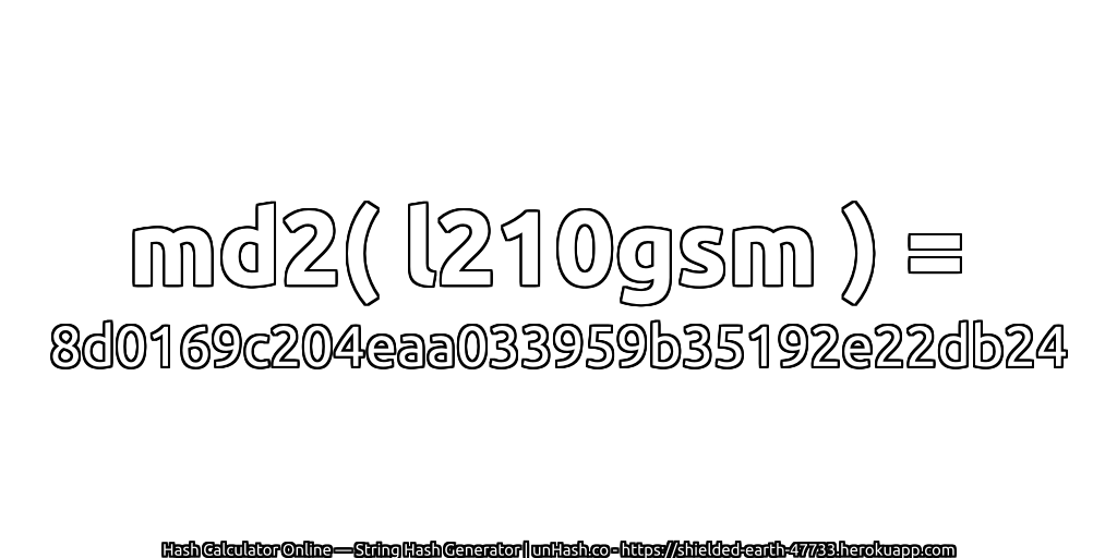 md2( l210gsm ) = 8d0169c204eaa033959b35192e22db24 | unHash.co