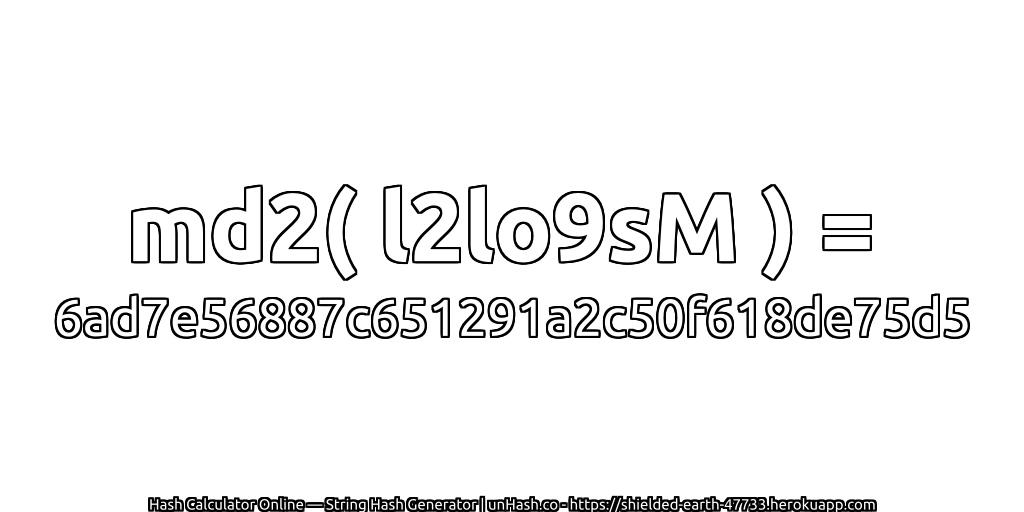 md2( l2lo9sM ) = 6ad7e56887c651291a2c50f618de75d5 | unHash.co
