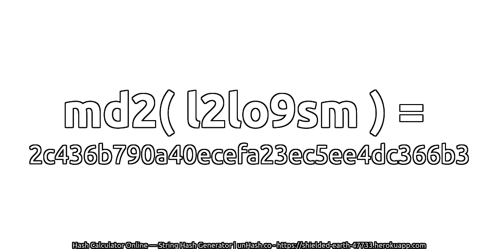md2( l2lo9sm ) = 2c436b790a40ecefa23ec5ee4dc366b3 | unHash.co