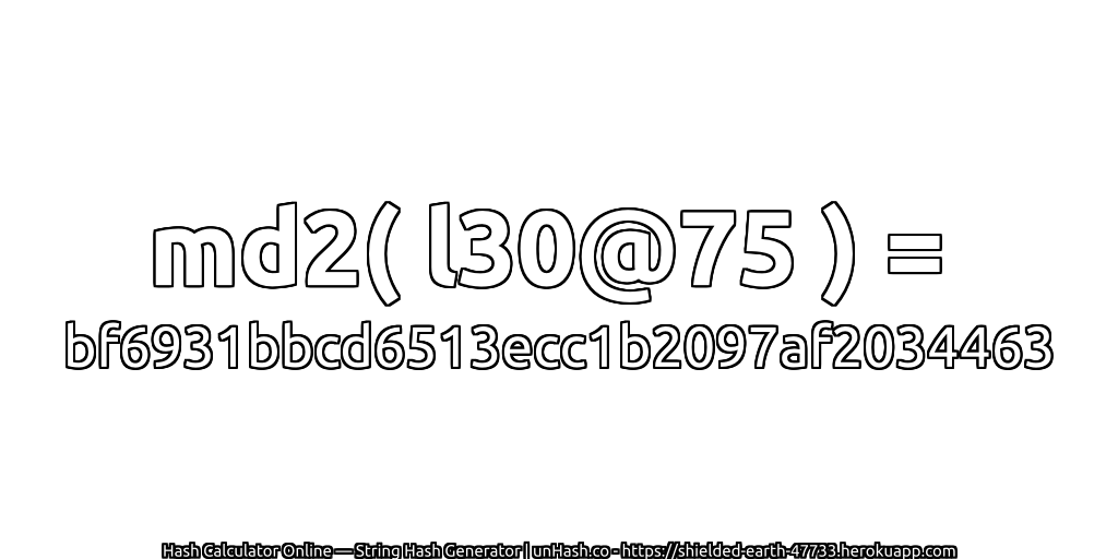 md2( l30@75 ) = bf6931bbcd6513ecc1b2097af2034463 | unHash.co
