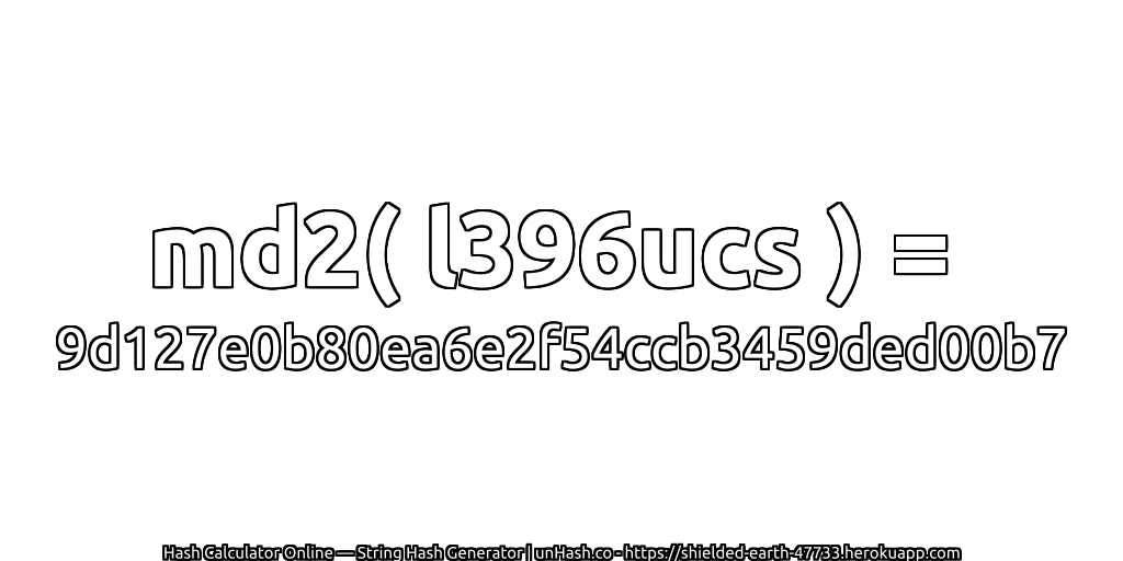 md2( l396ucs ) = 9d127e0b80ea6e2f54ccb3459ded00b7 | unHash.co