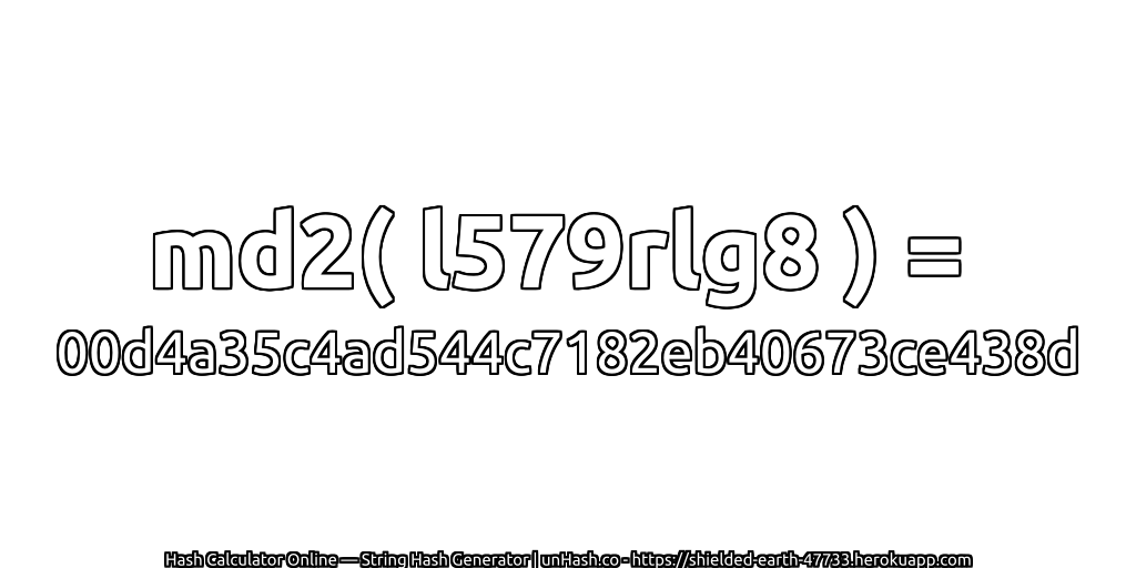 md2( l579rlg8 ) = 00d4a35c4ad544c7182eb40673ce438d | unHash.co