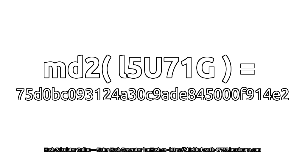 md2( l5U71G ) = 75d0bc093124a30c9ade845000f914e2 | unHash.co