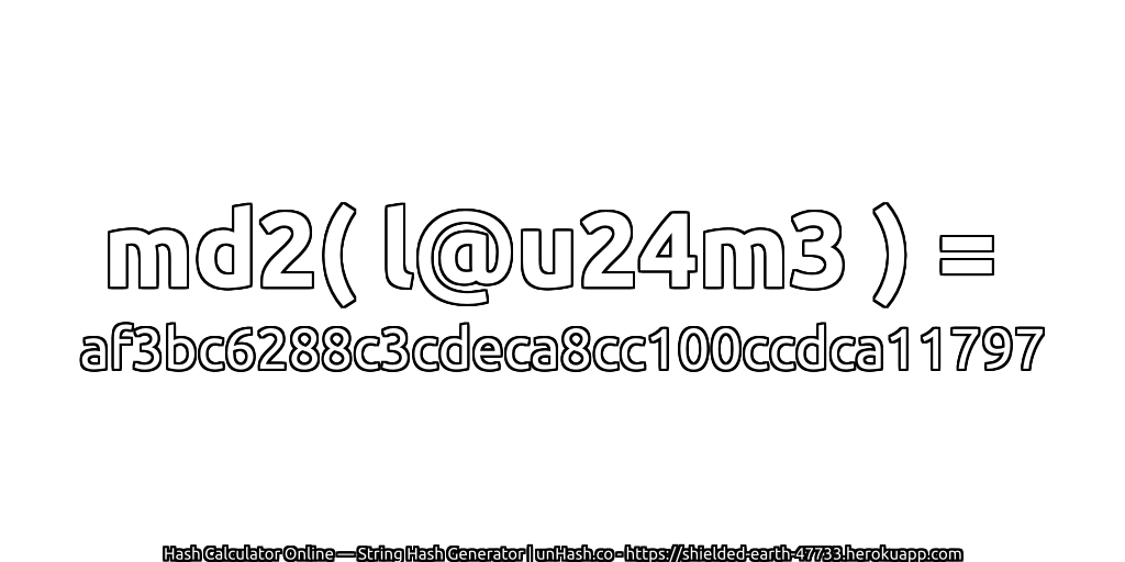 md2( l@u24m3 ) = af3bc6288c3cdeca8cc100ccdca11797 | unHash.co