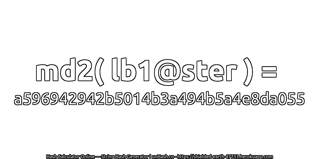 md2( lb1@ster ) = a596942942b5014b3a494b5a4e8da055 | unHash.co