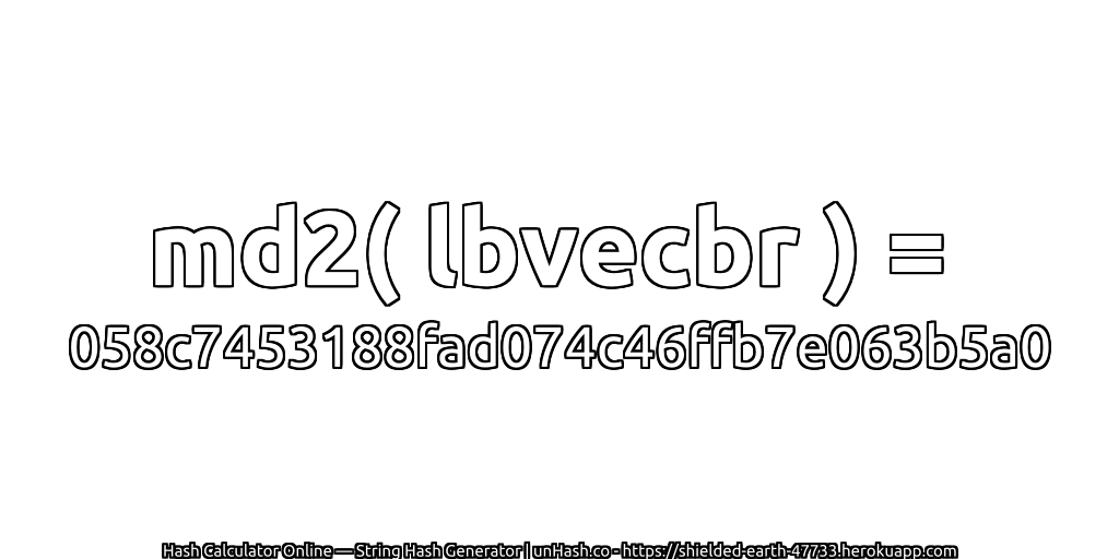 md2( lbvecbr ) = 058c7453188fad074c46ffb7e063b5a0 | unHash.co