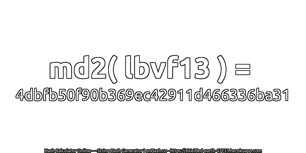 md2( lbvf13 ) = 4dbfb50f90b369ec42911d466336ba31 | unHash.co