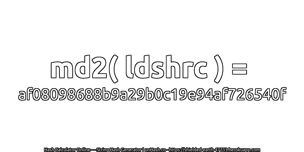 md2( ldshrc ) = af08098688b9a29b0c19e94af726540f | unHash.co