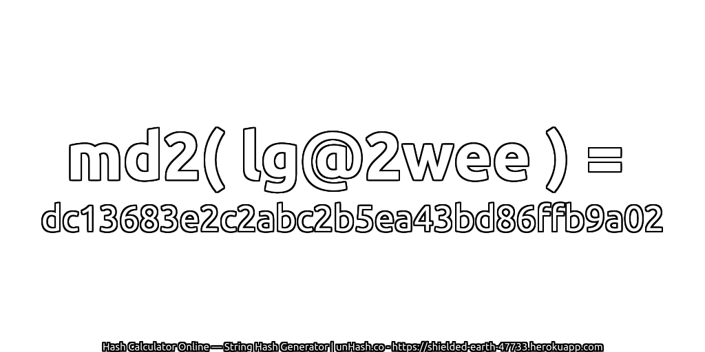 md2( lg@2wee ) = dc13683e2c2abc2b5ea43bd86ffb9a02 | unHash.co