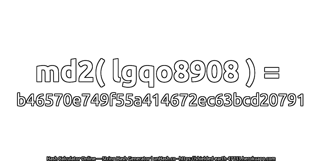 md2( lgqo8908 ) = b46570e749f55a414672ec63bcd20791 | unHash.co