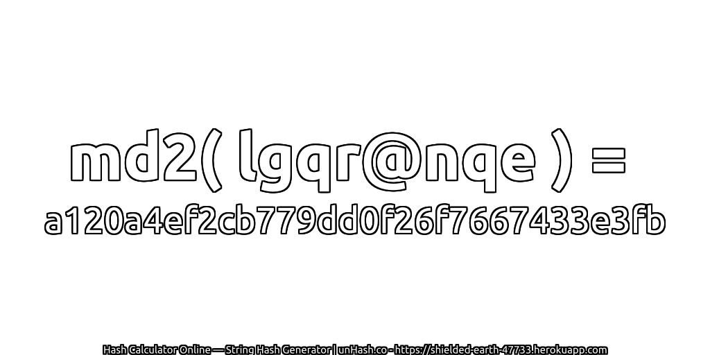 md2( lgqr@nqe ) = a120a4ef2cb779dd0f26f7667433e3fb | unHash.co