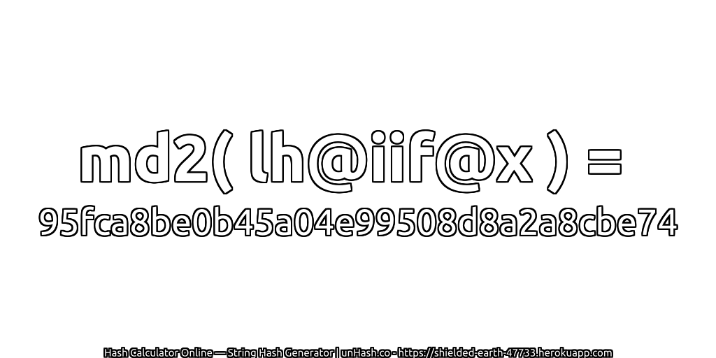 md2( lh@iif@x ) = 95fca8be0b45a04e99508d8a2a8cbe74 | unHash.co