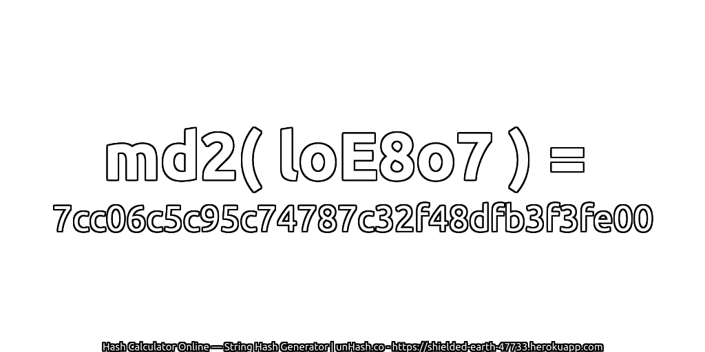 md2( loE8o7 ) = 7cc06c5c95c74787c32f48dfb3f3fe00 | unHash.co