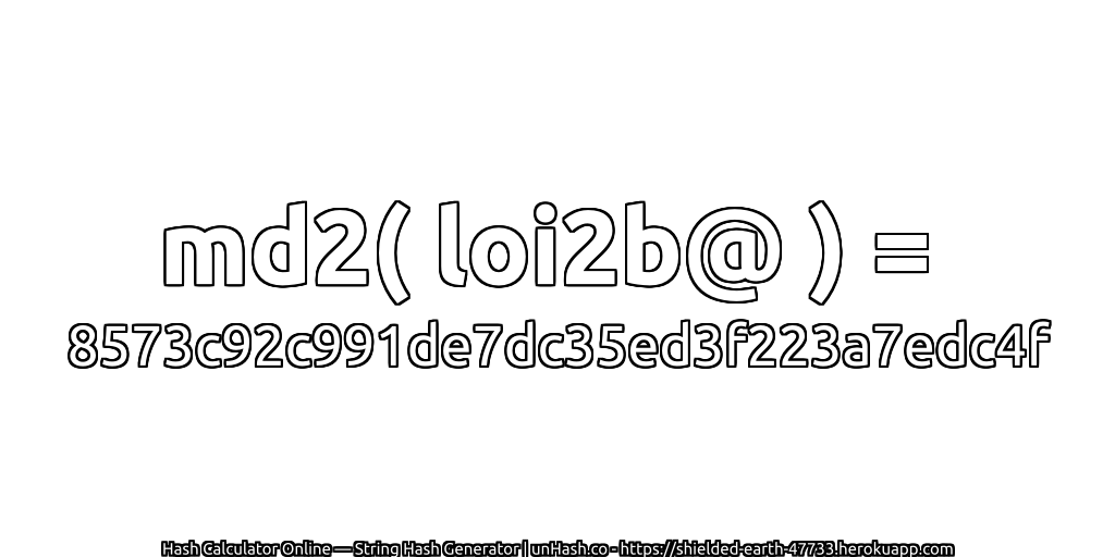 md2( loi2b@ ) = 8573c92c991de7dc35ed3f223a7edc4f | unHash.co