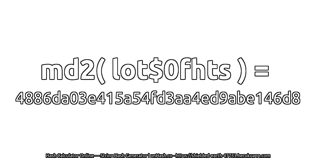 md2( lot$0fhts ) = 4886da03e415a54fd3aa4ed9abe146d8 | unHash.co