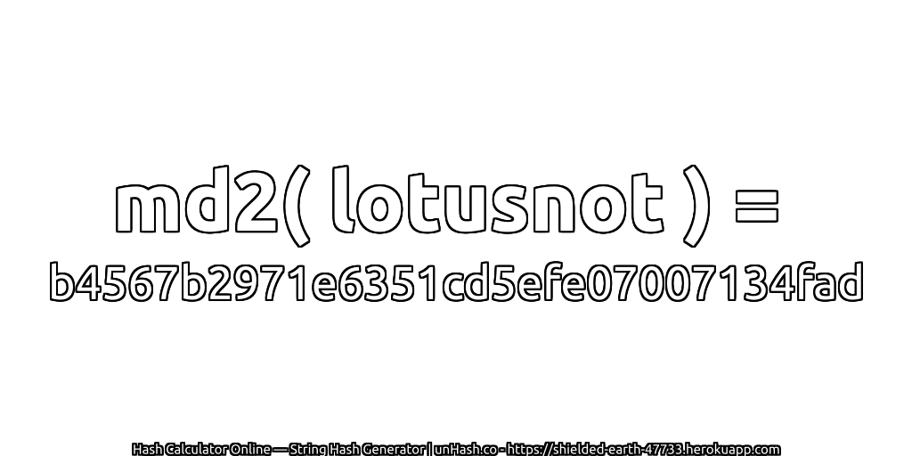 md2( lotusnot ) = b4567b2971e6351cd5efe07007134fad | unHash.co