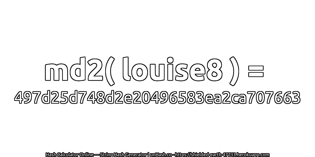 md2( louise8 ) = 497d25d748d2e20496583ea2ca707663 | unHash.co