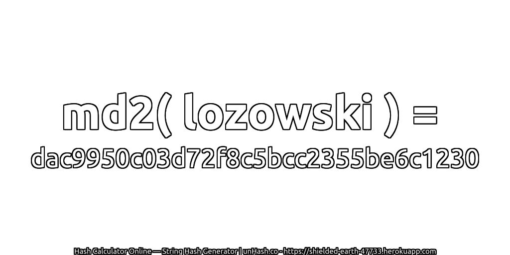md2( lozowski ) = dac9950c03d72f8c5bcc2355be6c1230 | unHash.co