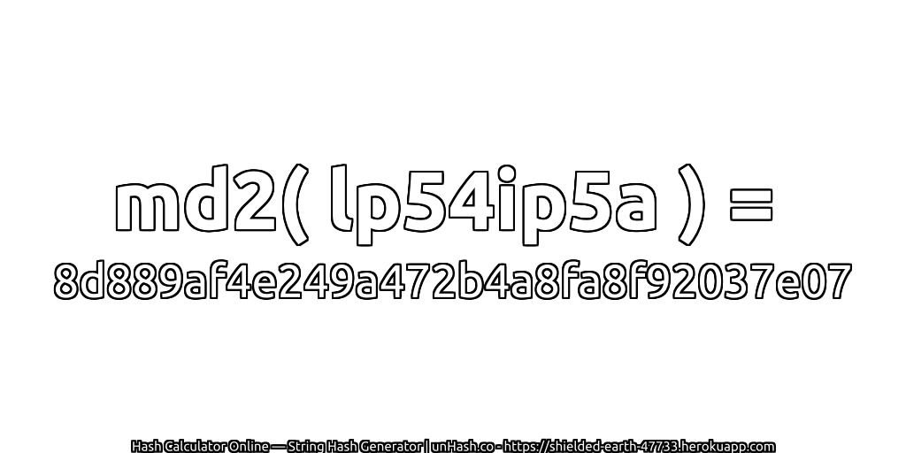 md2( lp54ip5a ) = 8d889af4e249a472b4a8fa8f92037e07 | unHash.co