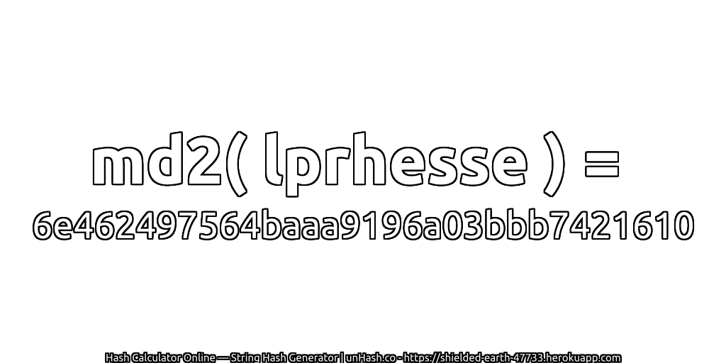 md2( lprhesse ) = 6e462497564baaa9196a03bbb7421610 | unHash.co