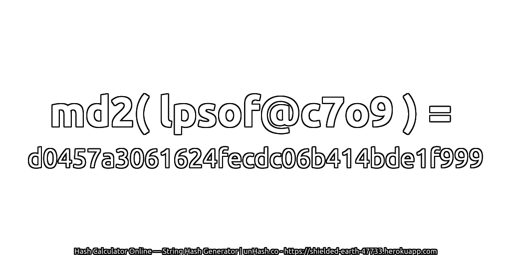 md2( lpsof@c7o9 ) = d0457a3061624fecdc06b414bde1f999 | unHash.co