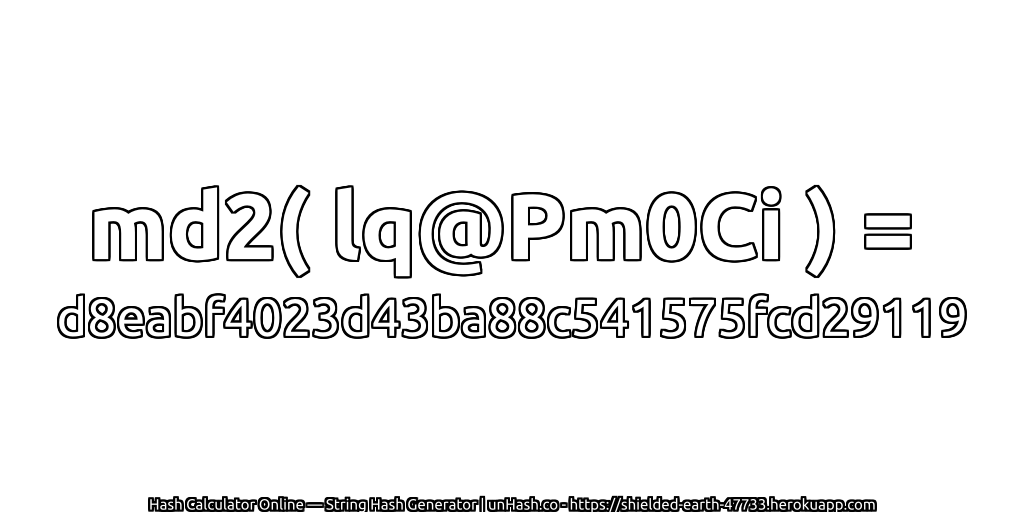 md2( lq@Pm0Ci ) = d8eabf4023d43ba88c541575fcd29119 | unHash.co