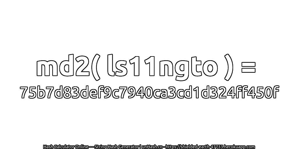md2( ls11ngto ) = 75b7d83def9c7940ca3cd1d324ff450f | unHash.co