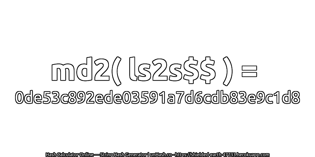 md2( ls2s$$ ) = 0de53c892ede03591a7d6cdb83e9c1d8 | unHash.co