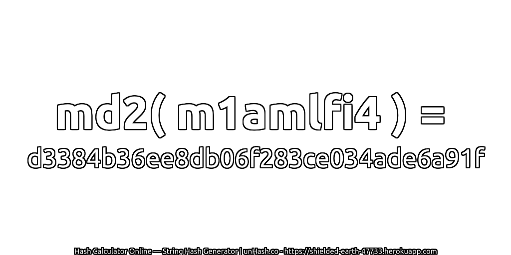 md2( m1amlfi4 ) = d3384b36ee8db06f283ce034ade6a91f | unHash.co