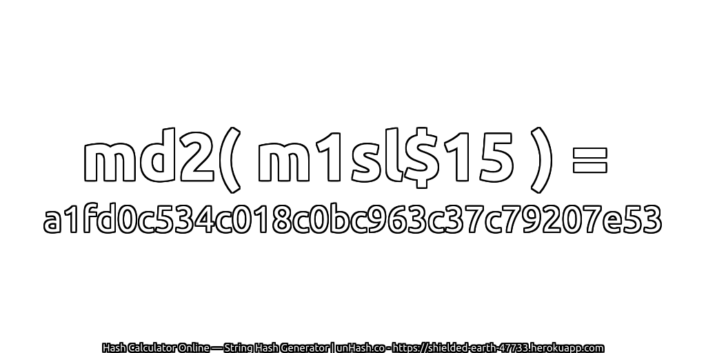 md2( m1sl$15 ) = a1fd0c534c018c0bc963c37c79207e53 | unHash.co