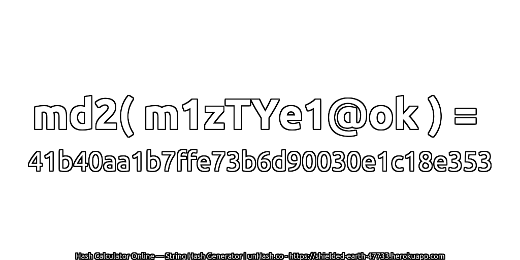 md2( m1zTYe1@ok ) = 41b40aa1b7ffe73b6d90030e1c18e353 | unHash.co
