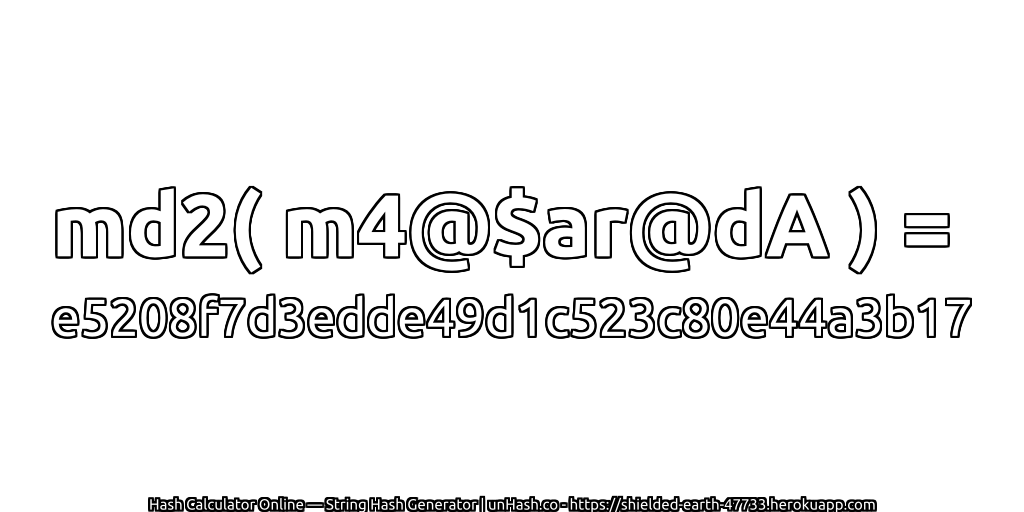 md2( m4@$ar@dA ) = e5208f7d3edde49d1c523c80e44a3b17 | unHash.co