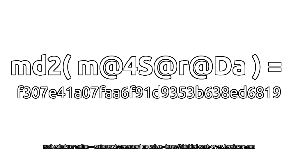 md2( m@4S@r@Da ) = f307e41a07faa6f91d9353b638ed6819 | unHash.co
