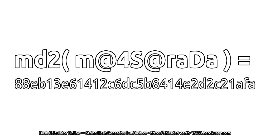 md2( m@4S@raDa ) = 88eb13e61412c6dc5b8414e2d2c21afa | unHash.co